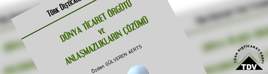 Dünya Ticaret Örgütü ve Anlaşmazlıkların Çözümü